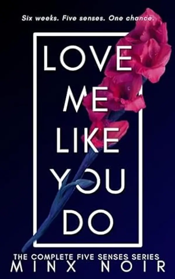 Love Me Like You Do: The Complete Five Senses Series (The Five Senses #1-5) by Minx Noir cover