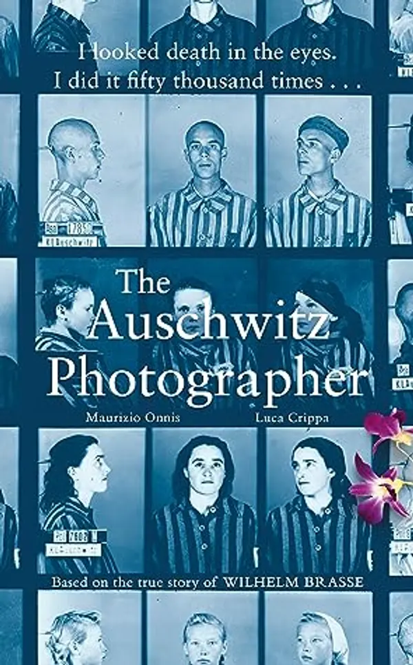 The Auschwitz Photographer: The powerful true story of Wilhelm Brasse prisoner number 3444 by Luca Crippa cover