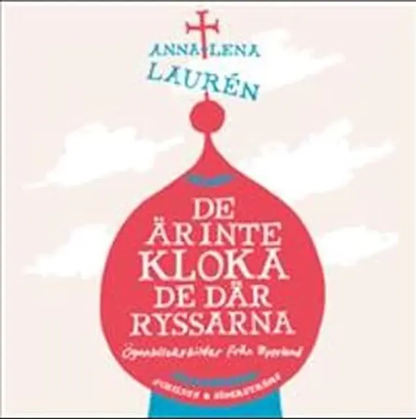 De är inte kloka, de där ryssarna by Anna-Lena Laurén cover
