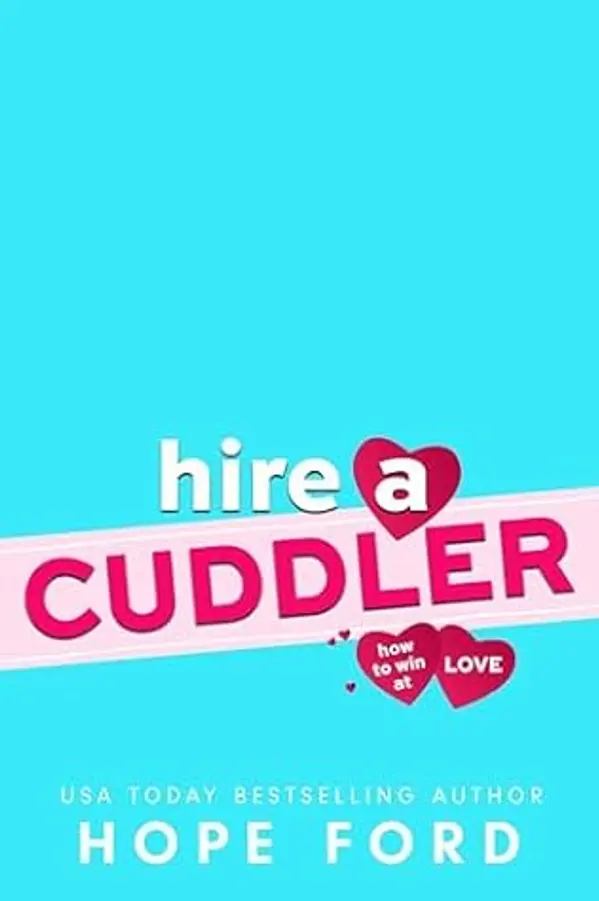 Hire A Cuddler (How To Win At Love) by Hope Ford cover