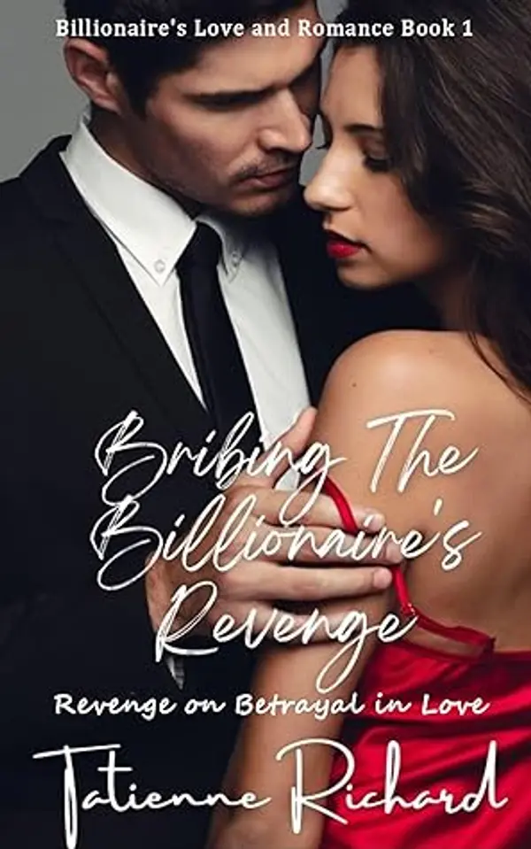 Bribing the Billionaire's Revenge: Revenge on Betrayal in Love (Billionaire's Love and Romance #1) by Tatienne Richard cover