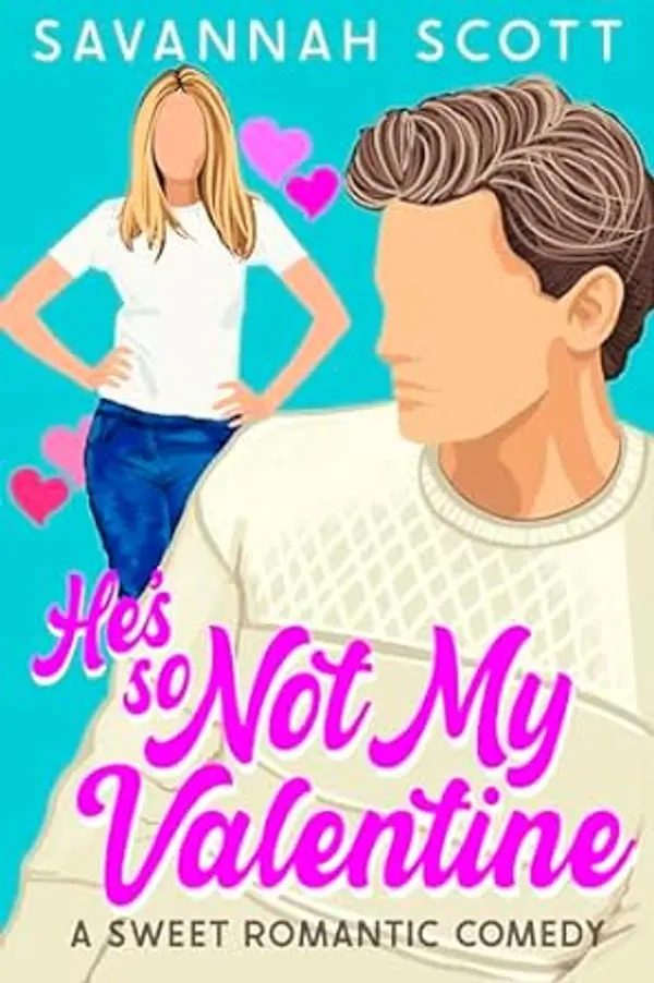 He's So Not My Valentine: A Single-Mom, Reluctant to Fall Sweet Romcom by Savannah Scott cover