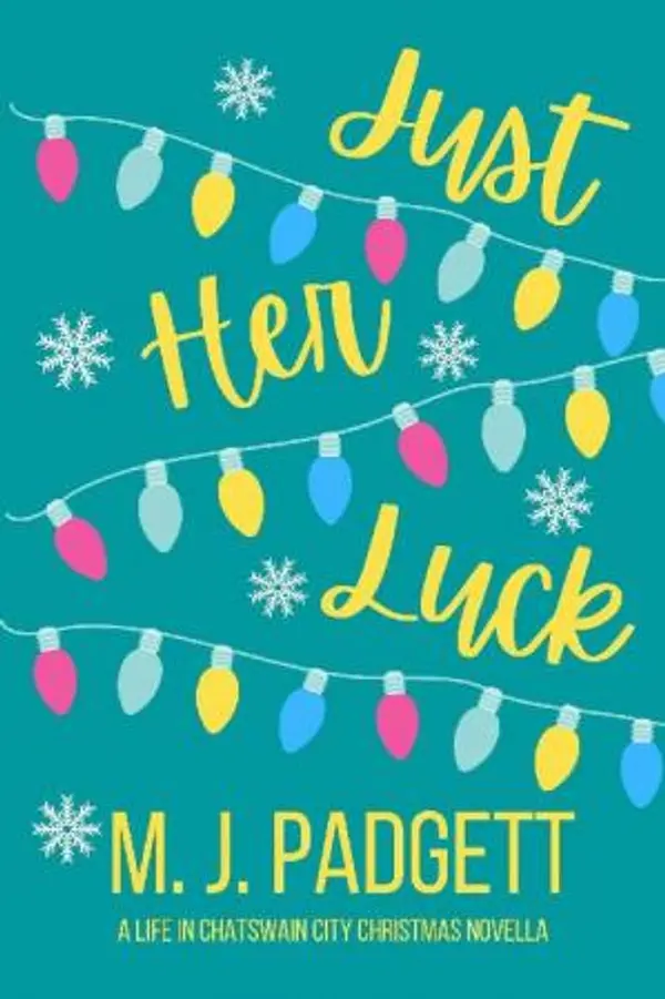 Just Her Luck (Life in Chatswain City) by M.J. Padgett cover