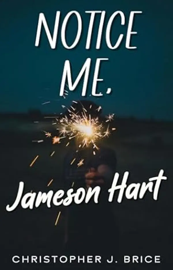 Notice Me, Jameson Hart by Christopher J. Brice cover