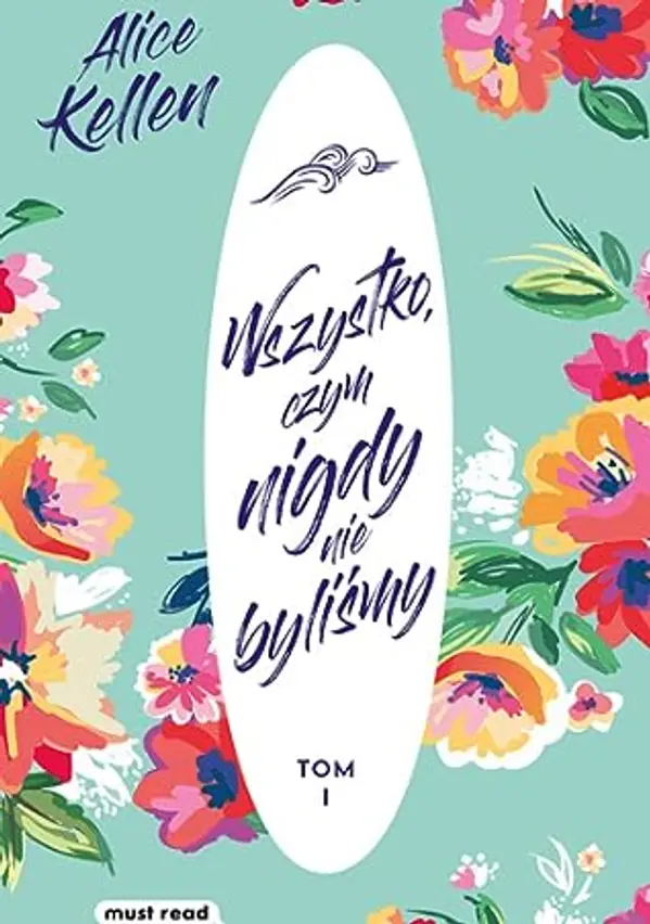 Wszystko, czym nigdy nie byliśmy (Deja que ocurra, #1) by Alice Kellen cover
