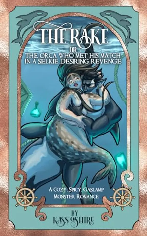 The Rake OR The Orca Who Met His Match in a Selkie Desiring Revenge (Shades of Sanctuary, #3) by Kass O'Shire cover