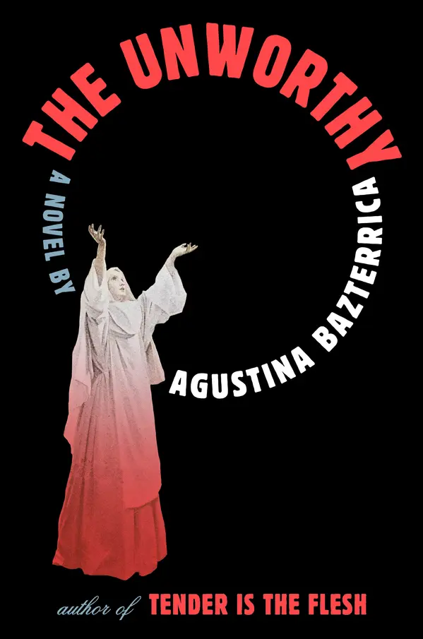The Unworthy by Agustina Bazterrica cover