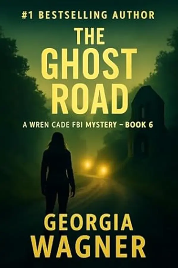 The Ghost Road: A Wren Cade FBI Mystery Thriller, Book 6 (Wren Cade FBI Mystery Series) by Georgia Wagner cover