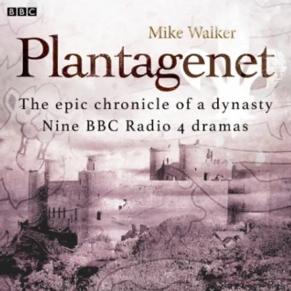 Plantagenet: The Epic Chronicle of a Dynasty by Mike Walker cover