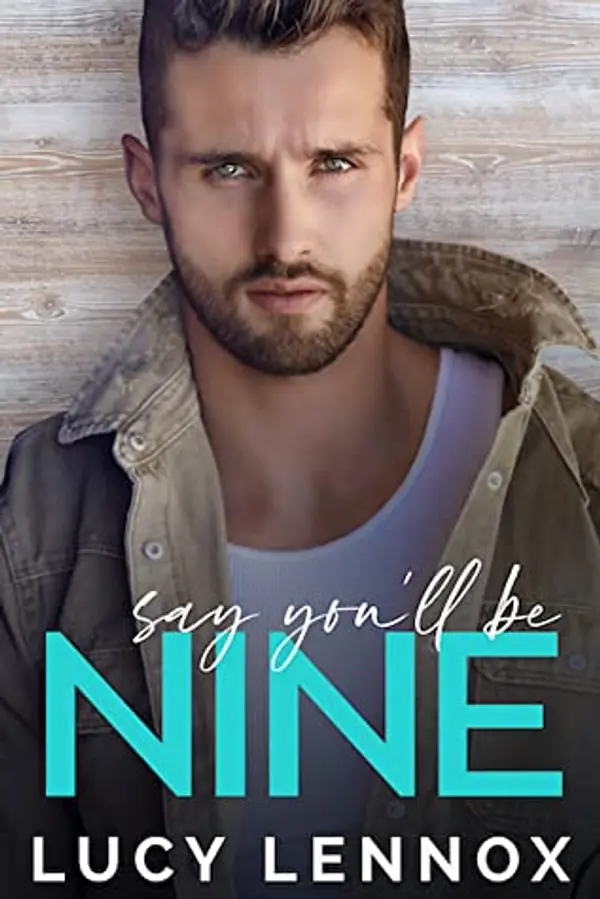 Say You’ll Be Nine (Say You'll Be Nine, #1) by Lucy Lennox cover