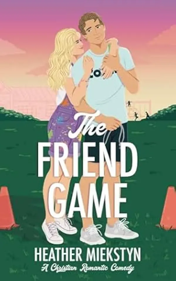 The Friend Game: A Christian Romantic Comedy (Games for Two Book 1) by Heather Miekstyn cover