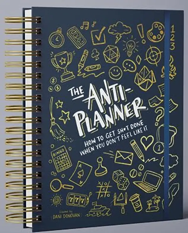 The Anti-Planner: How to Get Sh*t Done When You Don't Feel Like It by Dani Donovan cover