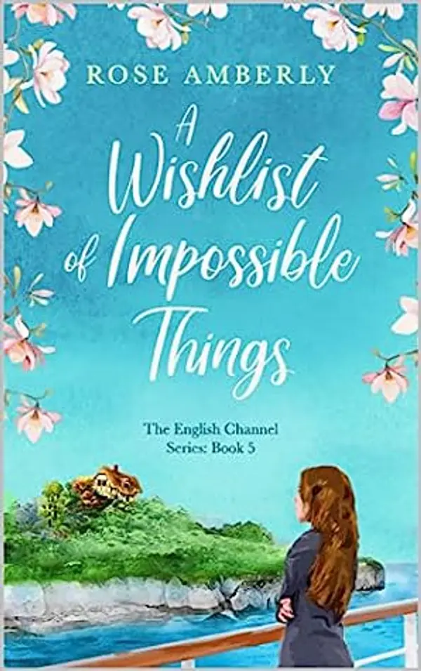 A Wishlist of Impossible Things: A gorgeous heart-warming love story about friendship, soulmates and music (English Channel Book 5) by Rose Amberly cover
