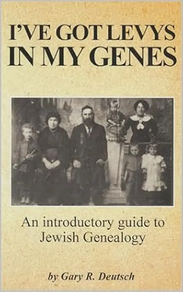 I've got Levys in my Genes: An introductory guide to Jewish Genealogy by Gary R. Deutsch cover
