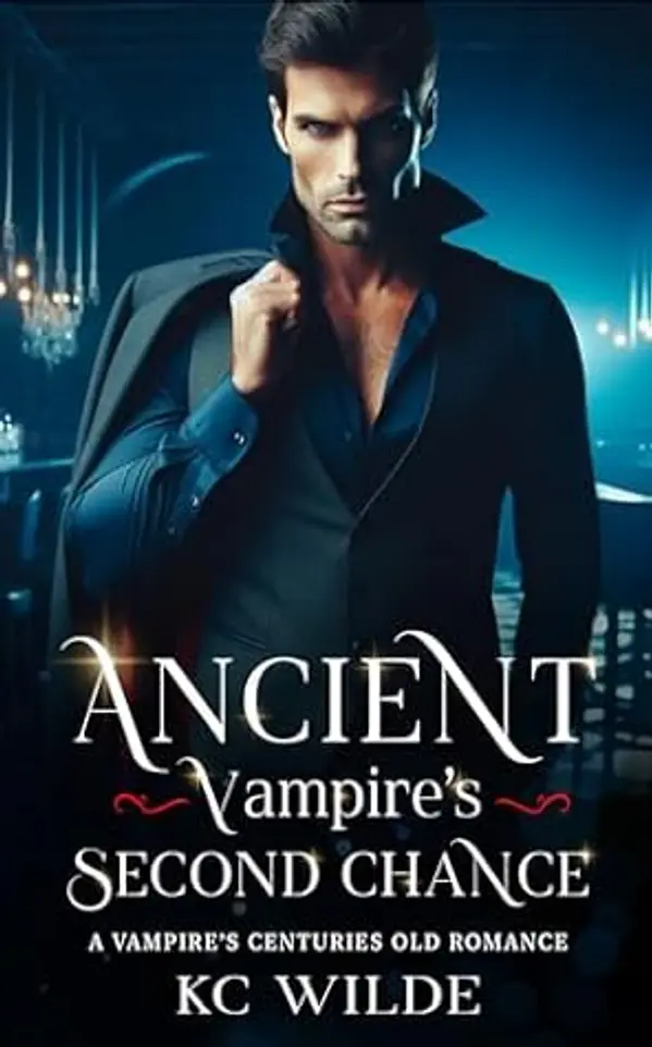 Ancient Vampire's Second Chance: A Vampire's Centuries Old Romance by KC Wilde cover