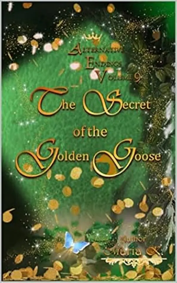 The Secret of the Golden Goose (Alternative Endings) by Maria K cover