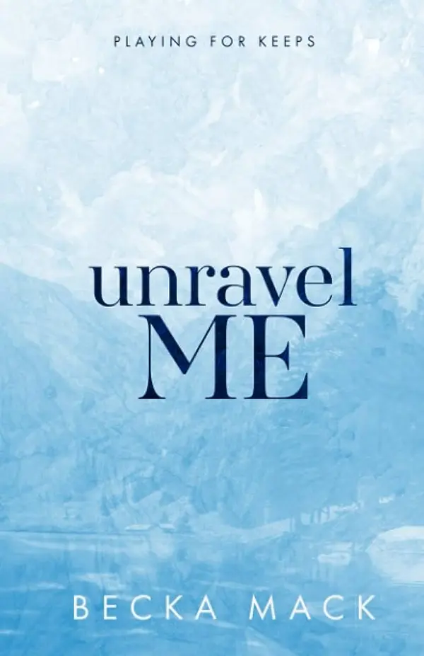 Unravel Me (Playing for Keeps, #3) by Becka Mack cover