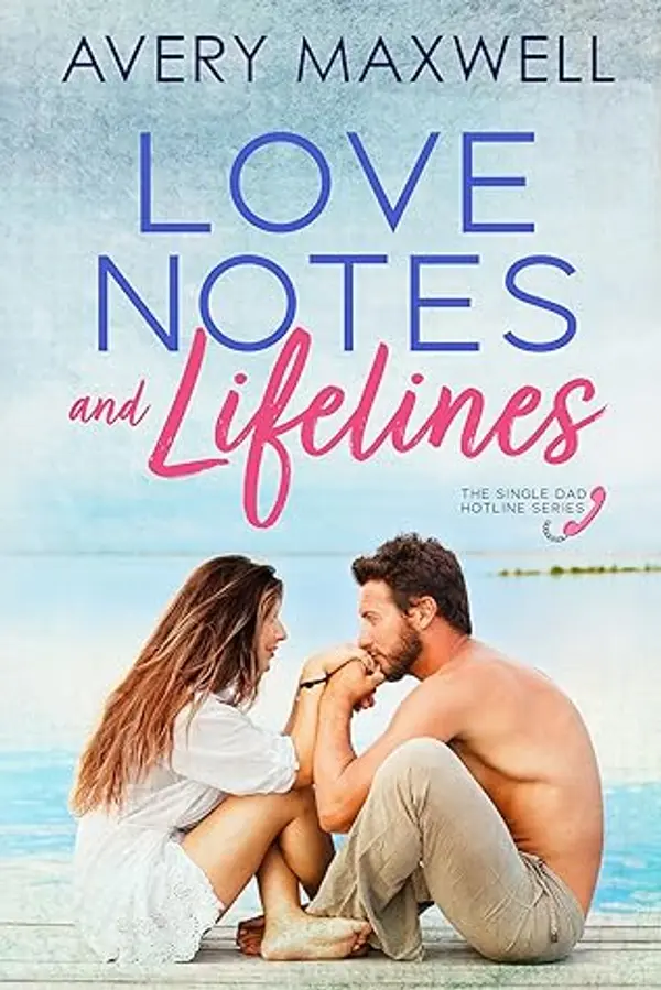 Love Notes & Lifelines (Single Dad Hotline Book 1) by Avery Maxwell cover