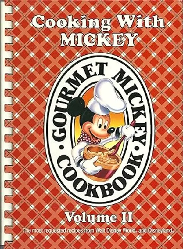 Cooking with Mickey (Volume II - Two): The Most Requested Recipes from Walt Disney World and Disneyland by Disneyworld and Disneyland cover