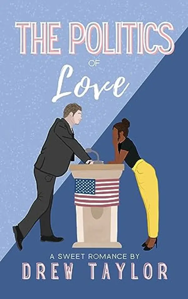 The Politics of Love (The Politics of..., #2) by Drew  Taylor cover