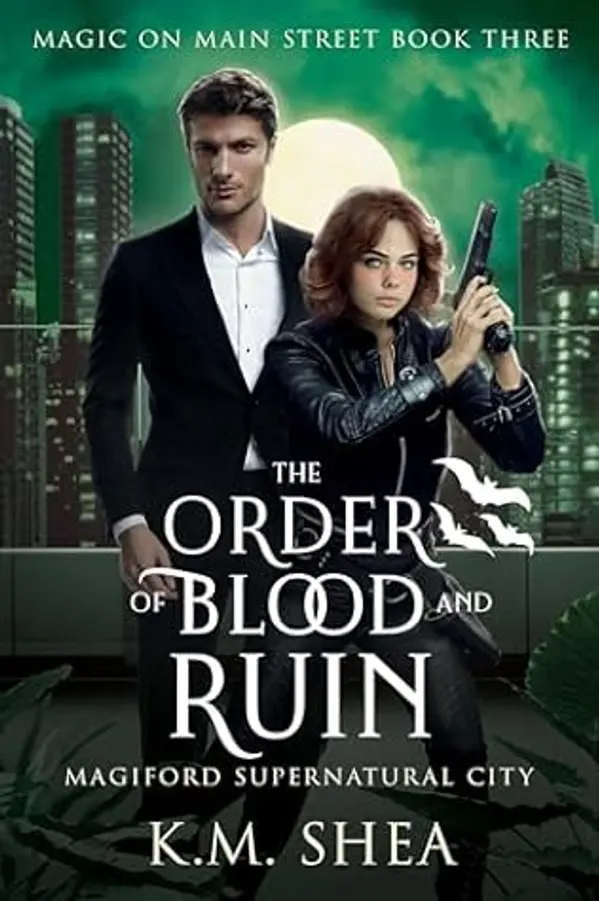 The Order of Blood and Ruin (Magic on Main Street #3) by K.M. Shea cover