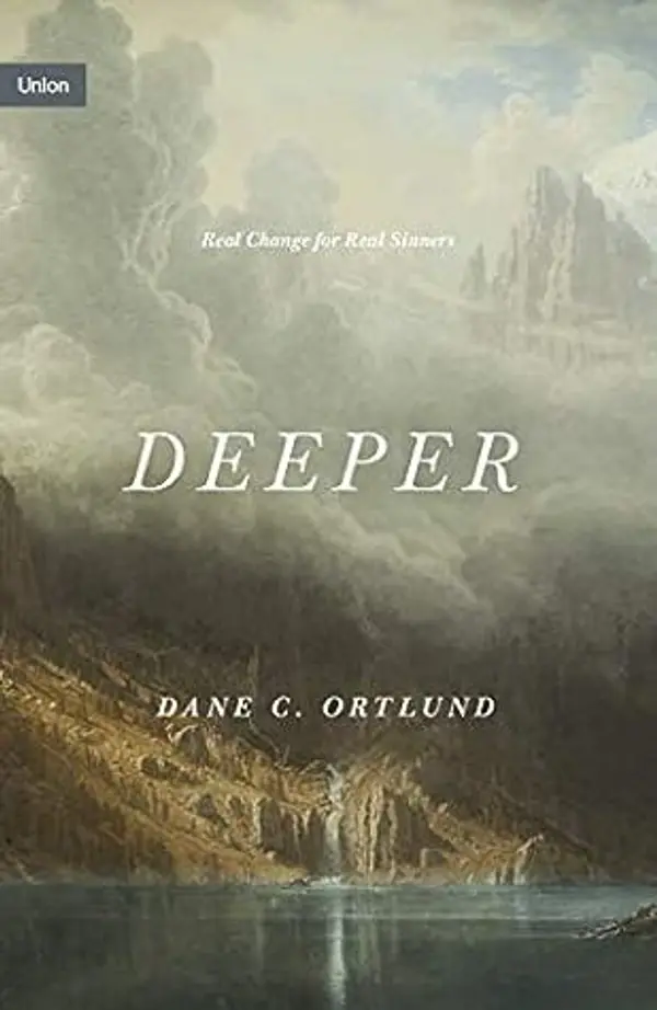 Deeper: Real Change for Real Sinners by Dane C. Ortlund cover