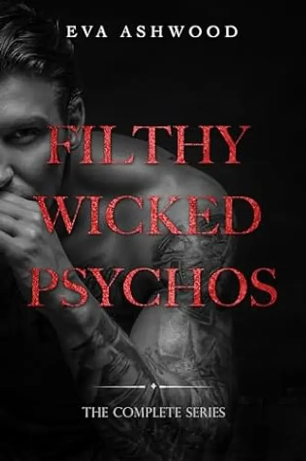 Filthy Wicked Psychos: Complete Series by Eva Ashwood cover