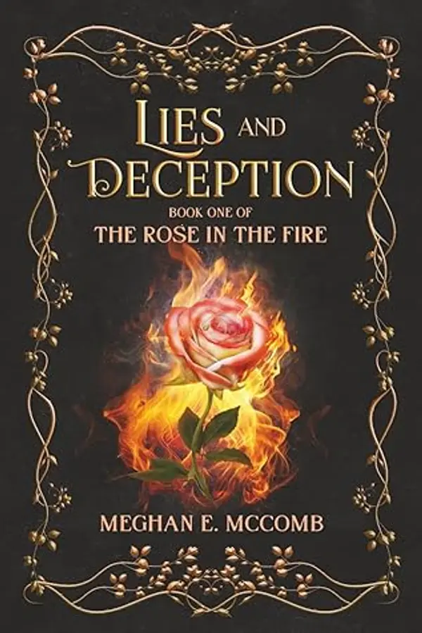 Lies and Deception (The Rose In The Fire #1) by Meghan E. McComb cover