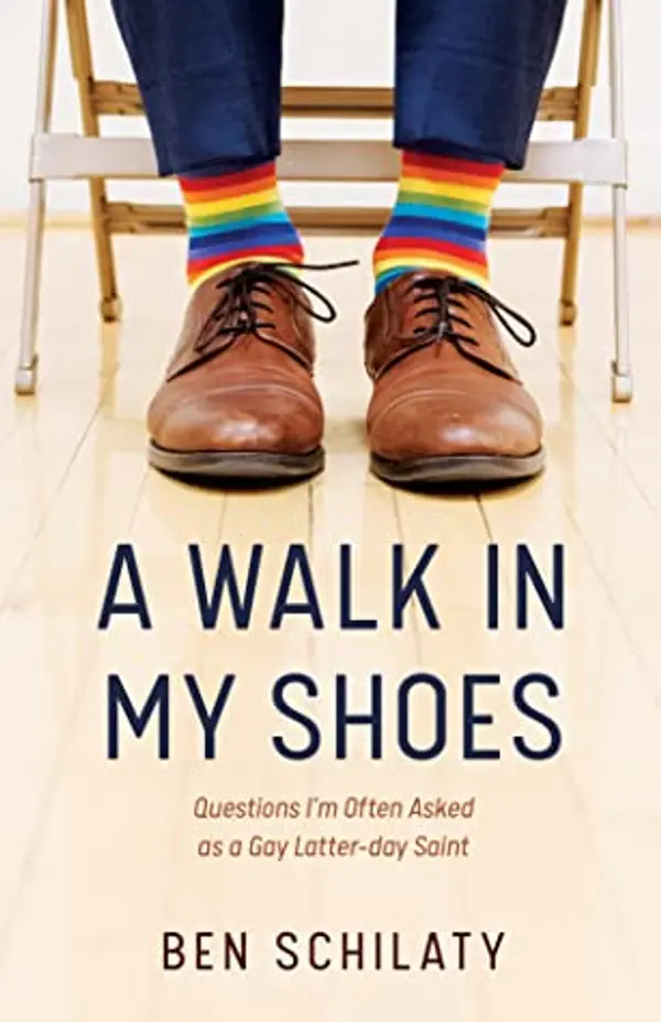 A Walk in my Shoes: Questions I’m Often Asked as a Gay Latter-day Saint by Ben Schilaty cover