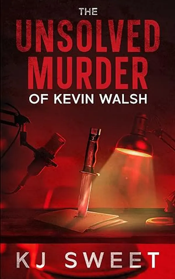 The Unsolved Murder of Kevin Walsh: A Horror Comedy with a Splash of Dark Romance by K.J. Sweet cover