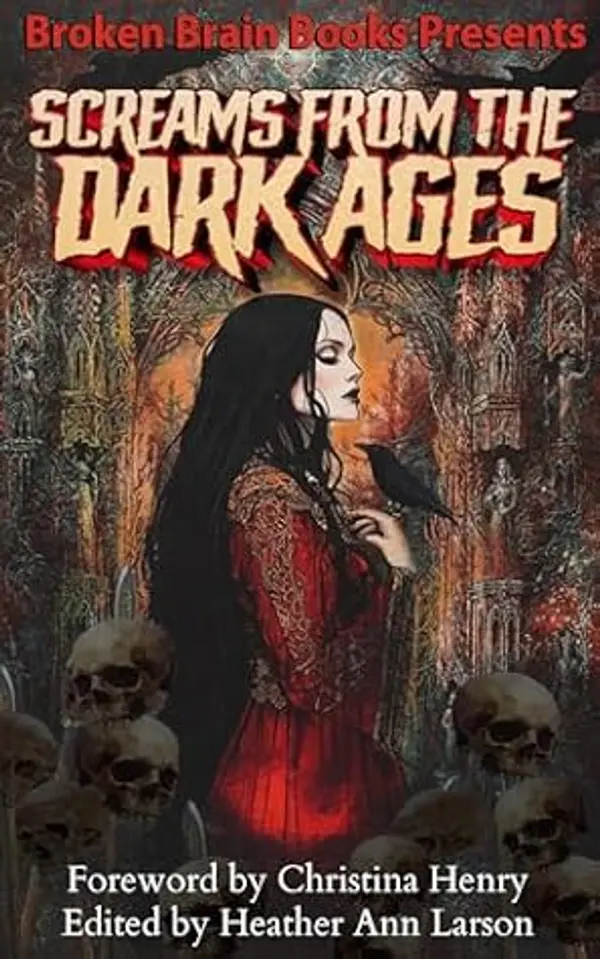 Screams From The Dark Ages: A Medieval Horror Anthology (Screams Of Horror) by Broken Brain Books cover