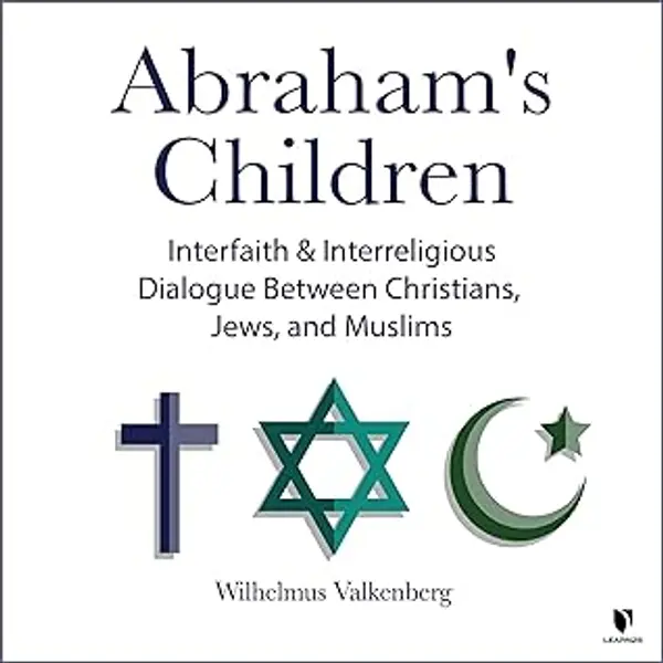 Abraham's Children: Interfaith and Interreligious Dialogue Between Christians, Jews, and Muslims by Pim Valkenberg cover