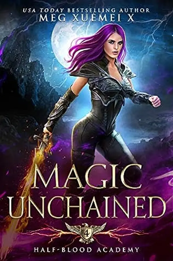 Magic Unchained (Half-Blood Academy, #4) by Meg Xuemei X cover