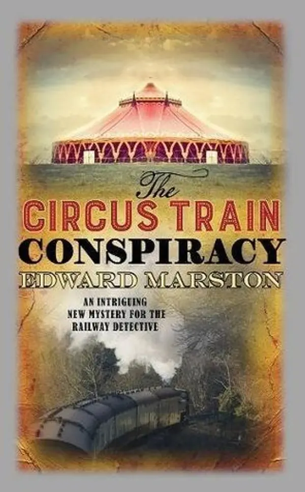 The Circus Train Conspiracy (The Railway Detective #14) by Edward Marston cover