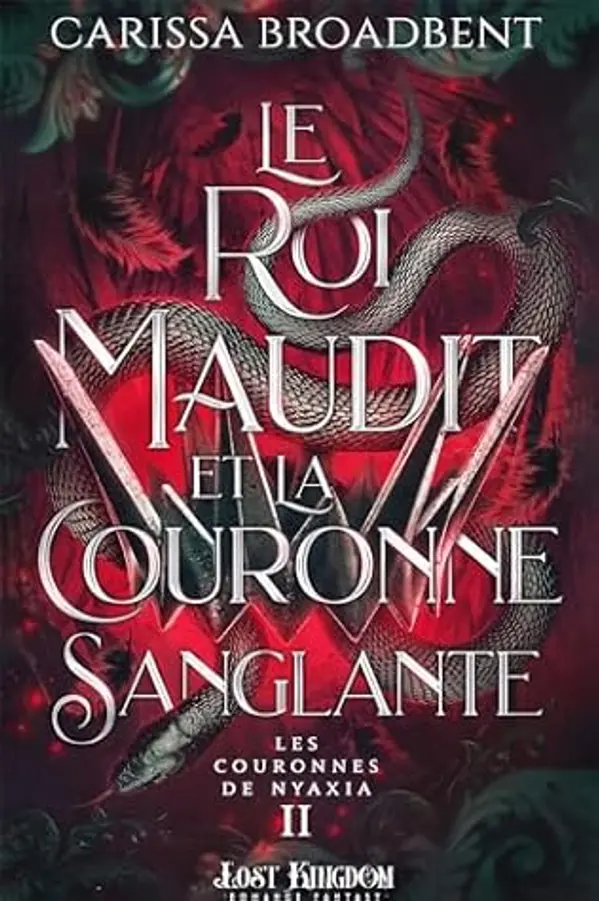 Le roi maudit et la couronne sanglante (Les Couronnes de Nyaxia, #2) by Carissa Broadbent cover