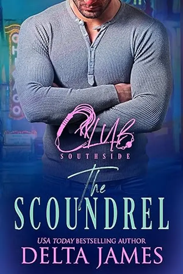 The Scoundrel (Club Southside #1) by Delta James cover