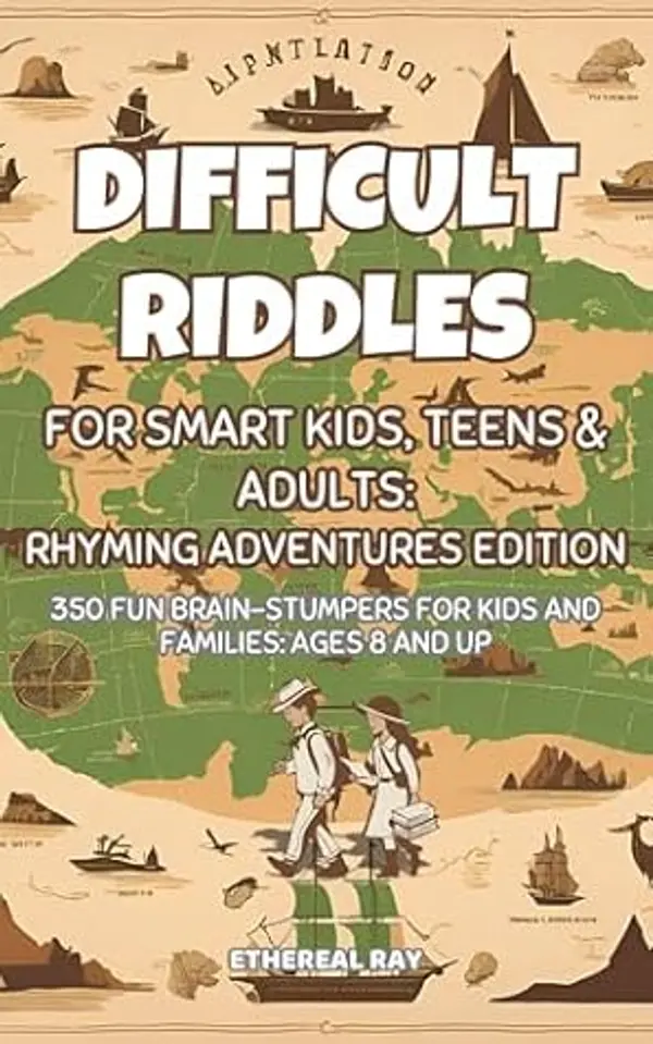 Difficult Riddles for Smart Kids, Teens, & Adults: Adventures and Exploration Edition - with Answered Illustrations!: 350 Fun Brain-Stumpers For Kids, ... (Eleven Worlds to Explore Book 2) by Ethereal Ray cover