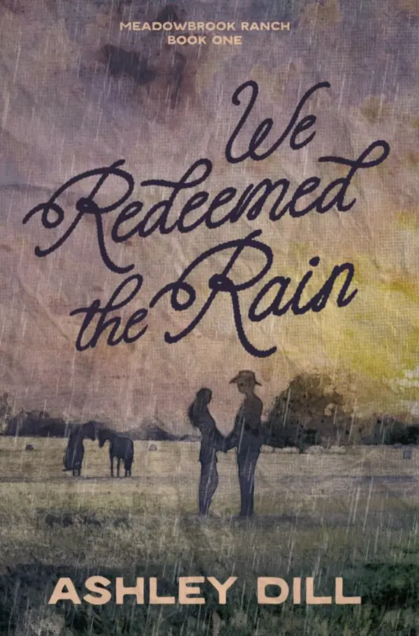 We Redeemed the Rain (Meadowbrook Ranch Book 1) by Ashley Dill cover