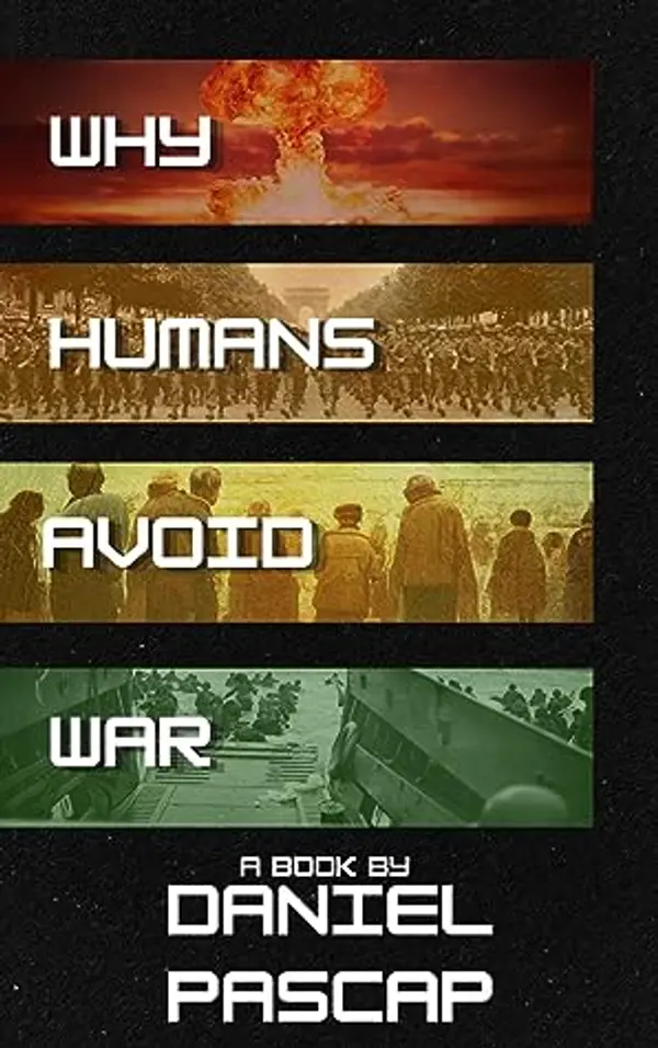 Why Humans Avoid War by Daniel Pascap cover