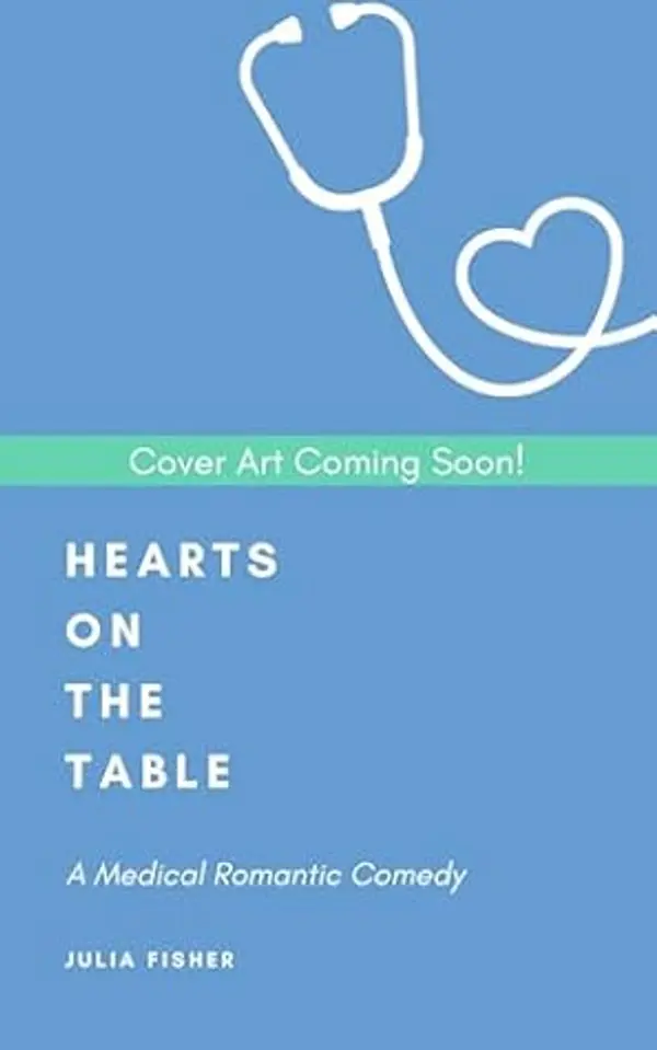 Hearts on the Table: A Medical Romantic Comedy (Occupational Hazards #1) by Julia  Fisher cover