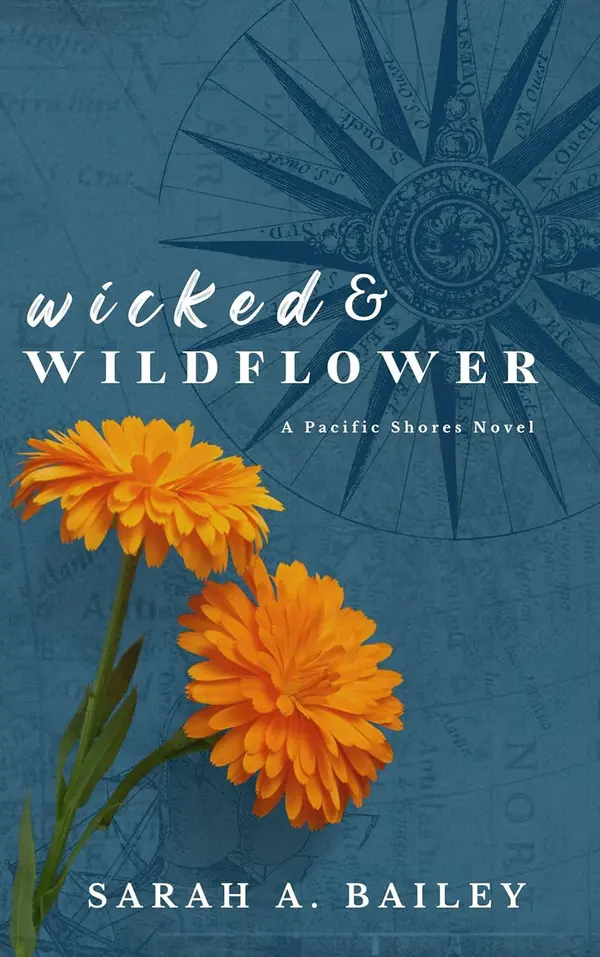 Wicked & Wildflower (Pacific Shores, #2) by Sarah A. Bailey cover