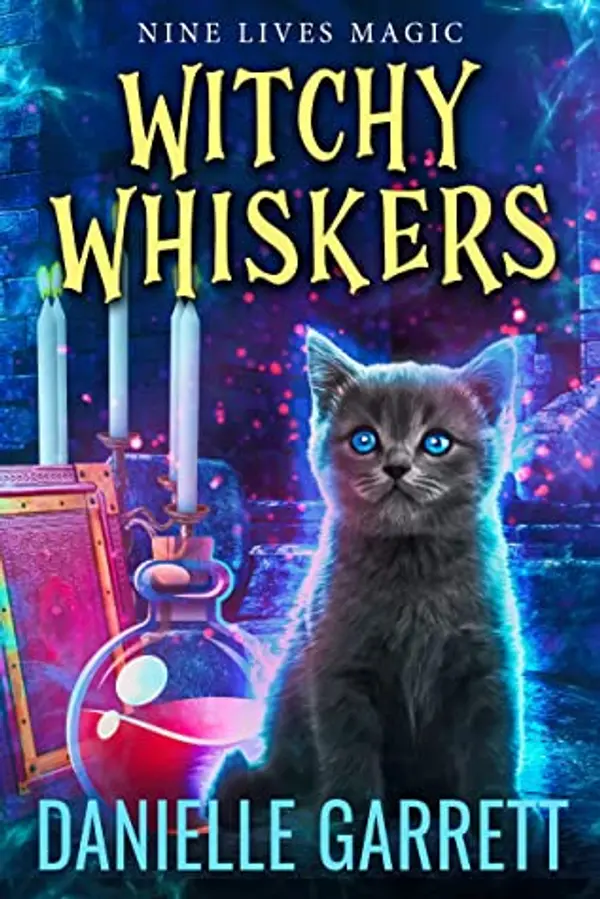Witchy Whiskers (Nine Lives Magic, #1) by Danielle Garrett cover