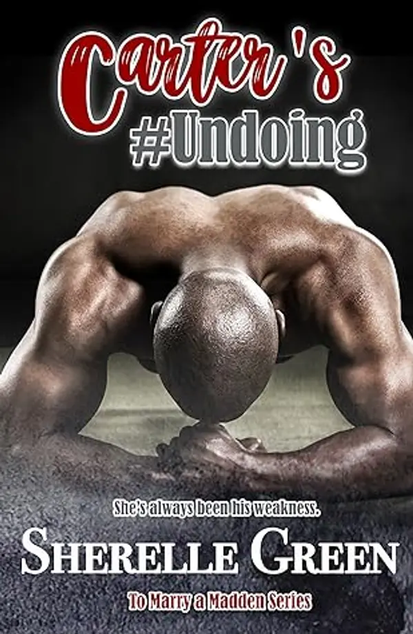 Carter's #Undoing (To Marry a Madden #4) by Sherelle Green cover