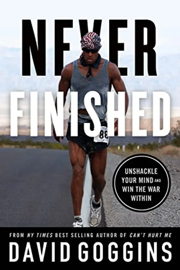Never Finished: Unshackle Your Mind and Win the War Within by David Goggins cover