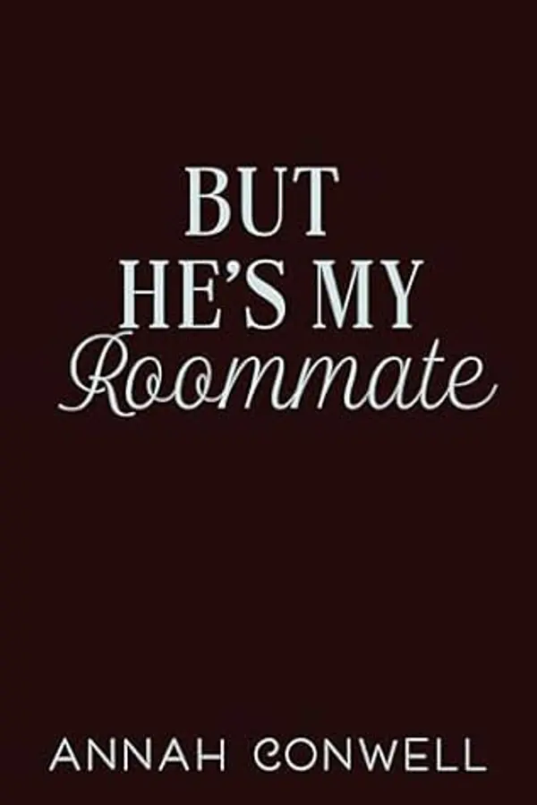 But He's My Roommate: a cozy romantic comedy (But He's a Carter Brother Book 4) by Annah Conwell cover