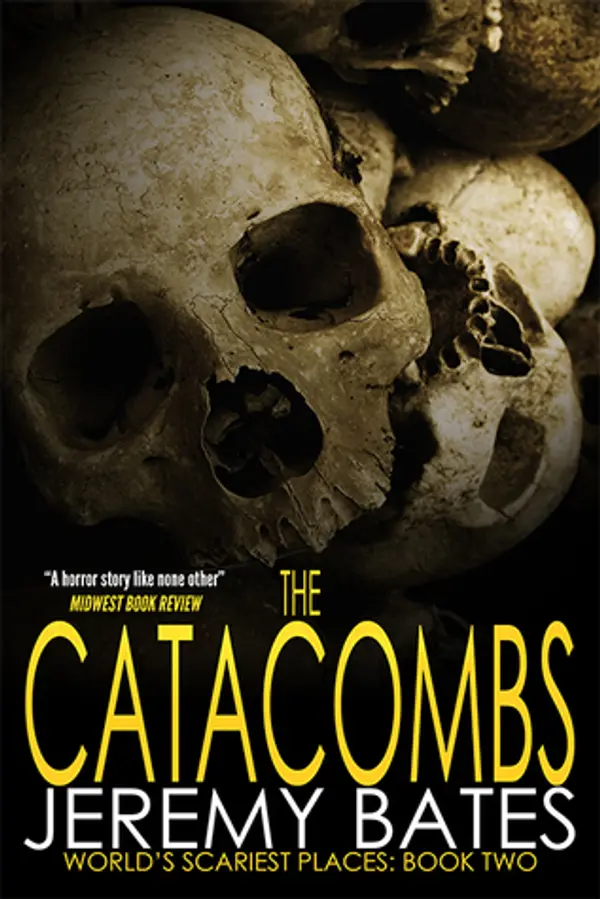 The Catacombs (World's Scariest Places, #2) by Jeremy Bates cover