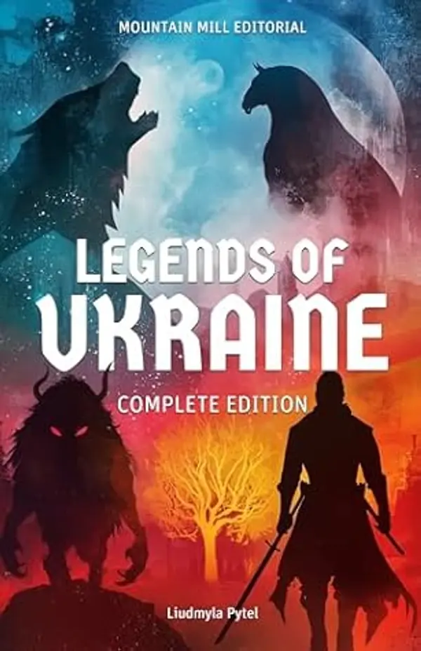 Legends of Ukraine: The Complete Edition: 24 Timeless Tales of Myth, Magic, and Heroism by Mountain Mill Editorial cover