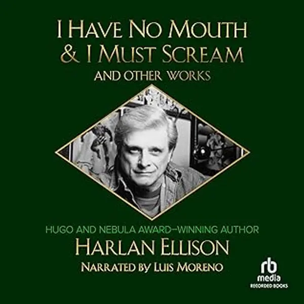 I Have No Mouth & I Must Scream and Other Works by Harlan Ellison cover