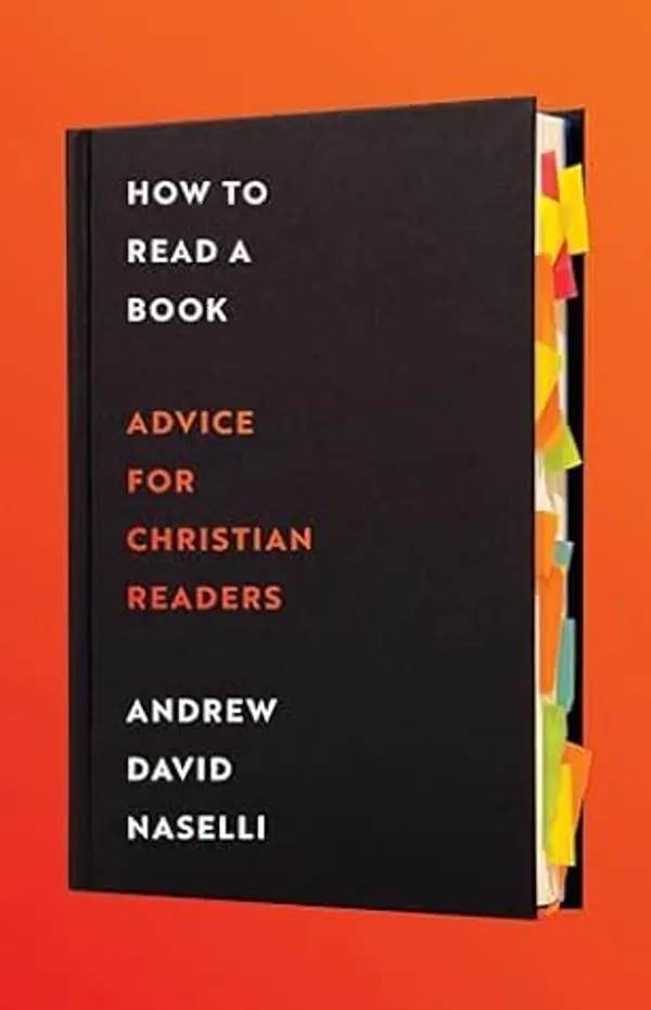 How to Read a Book: Advice for Christian Readers by Andrew David Naselli cover