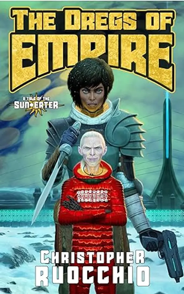 The Dregs of Empire: A Tale of the Sun Eater (The Sun Eater, #5.6) by Christopher Ruocchio cover